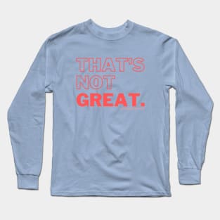 That's Not Great - Salmon Long Sleeve T-Shirt